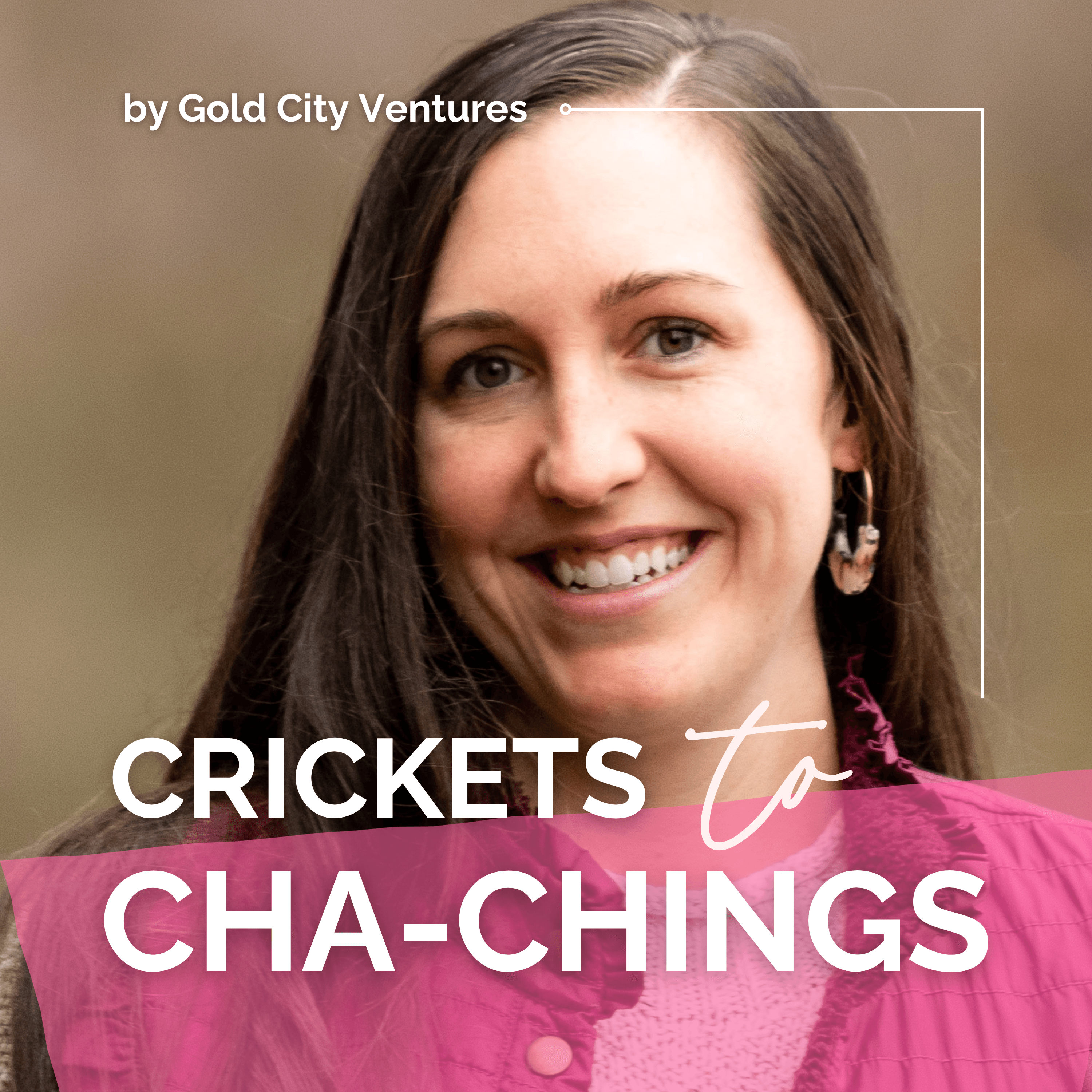 Crickets to Cha-Chings podcast artwork