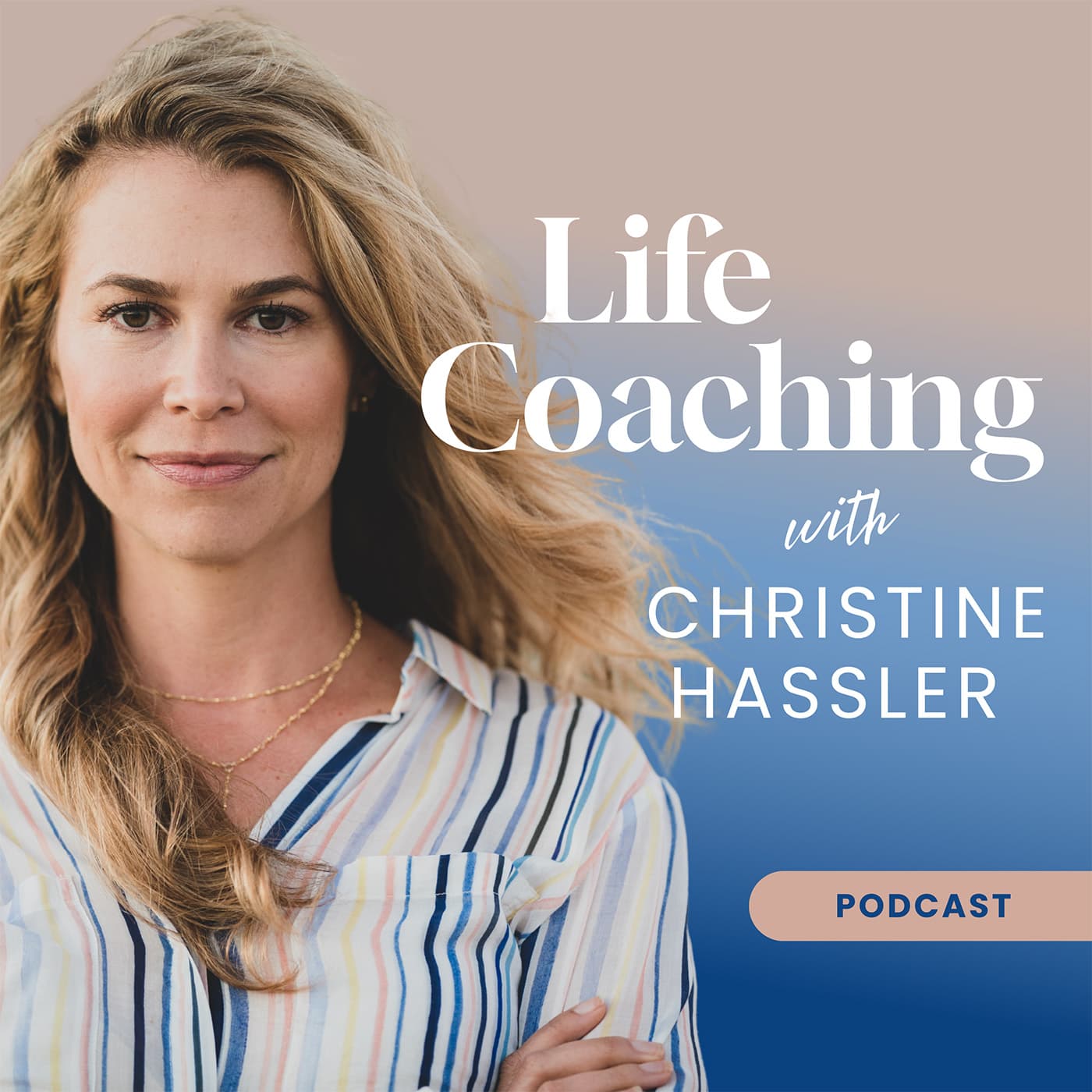 Life Coaching with Christine Hassler podcast artwork