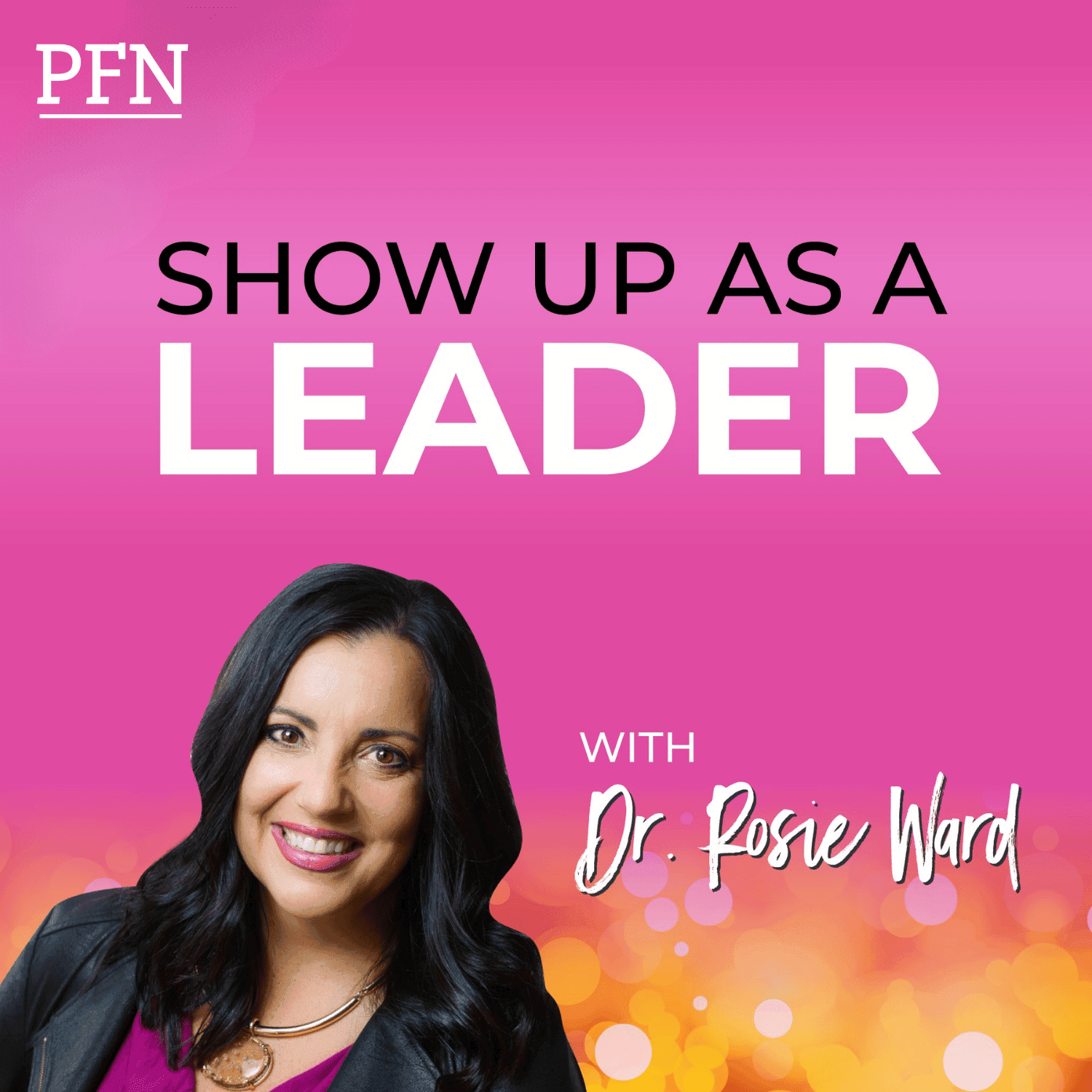 Show Up as a Leader with Dr. Rosie Ward podcast artwork