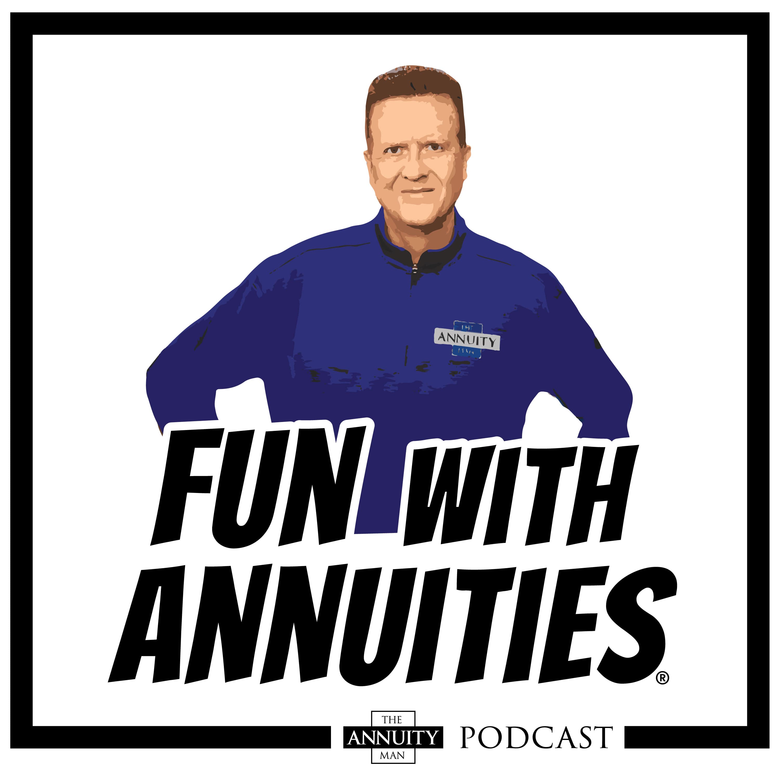 "Fun With Annuities" The Annuity Man Podcast podcast artwork