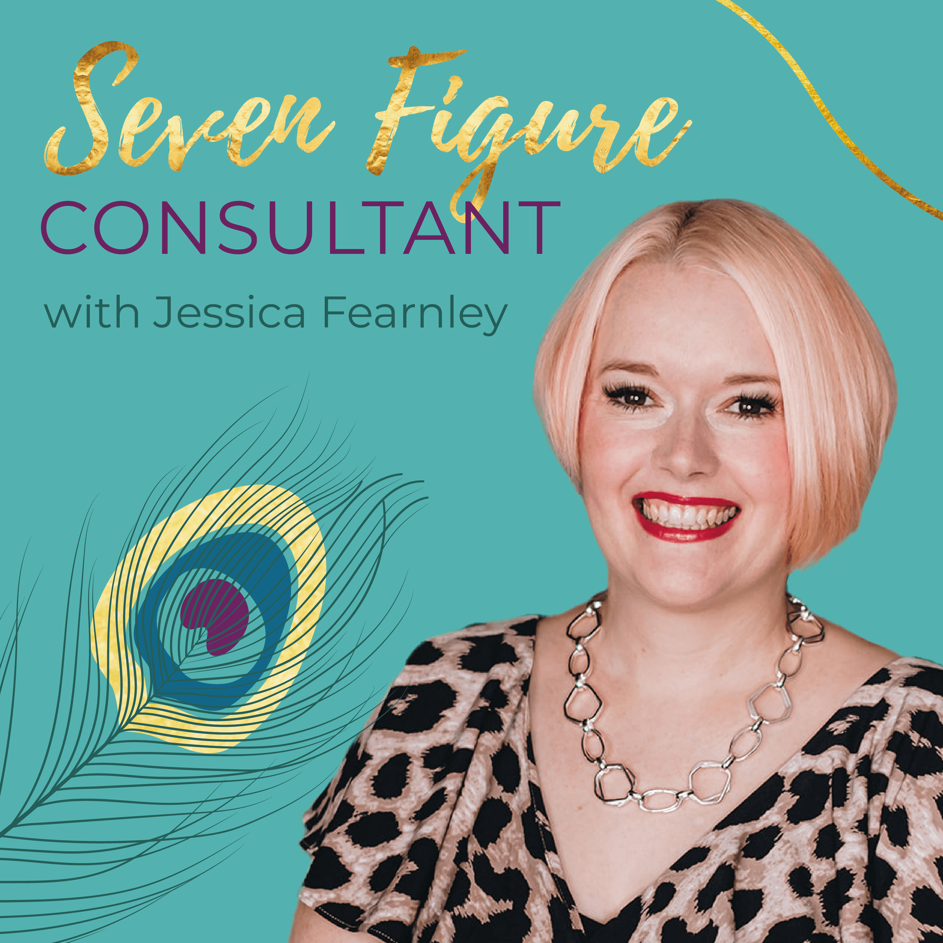 Seven Figure Consultant with Jessica Fearnley podcast artwork