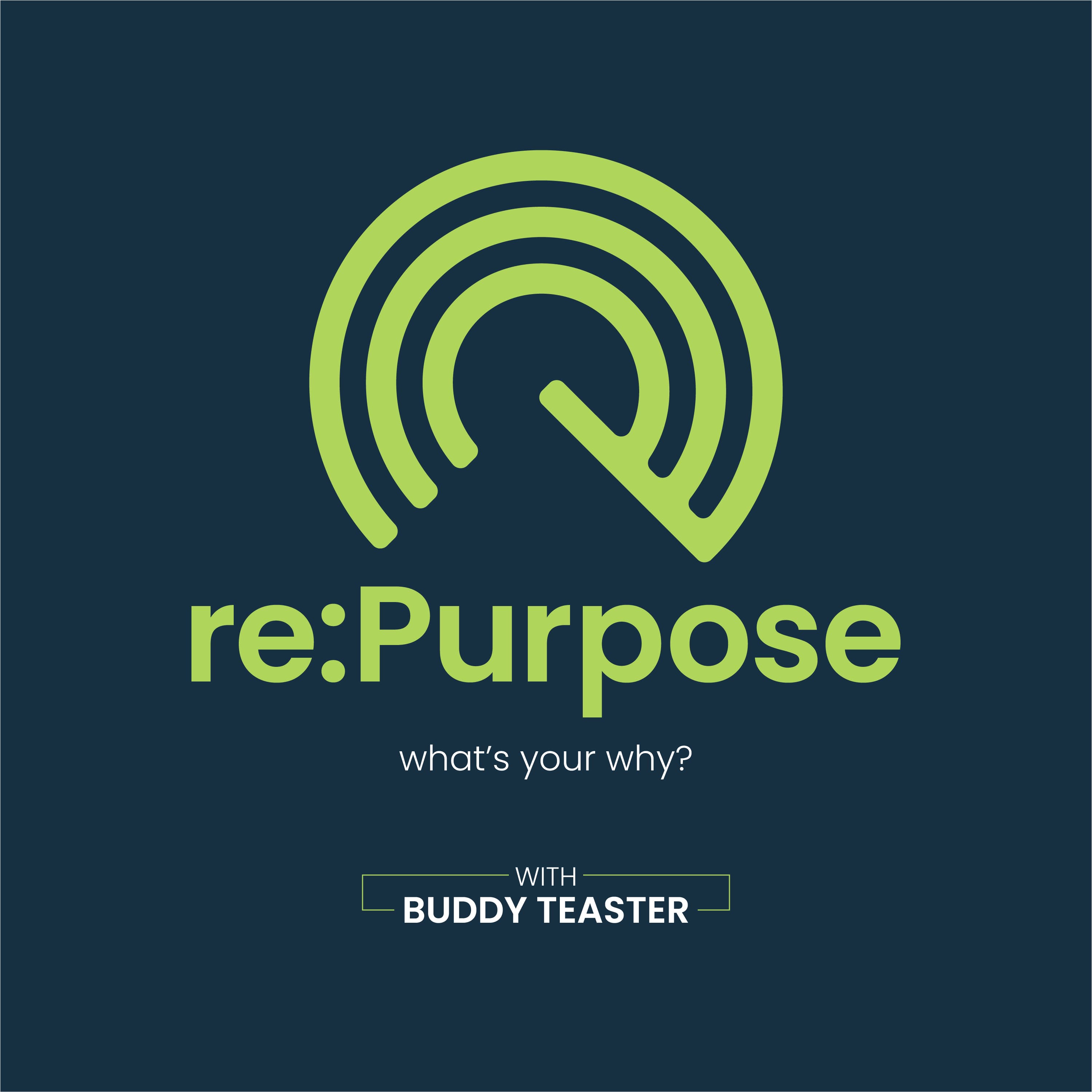 re:Purpose with Buddy Teaster podcast artwork
