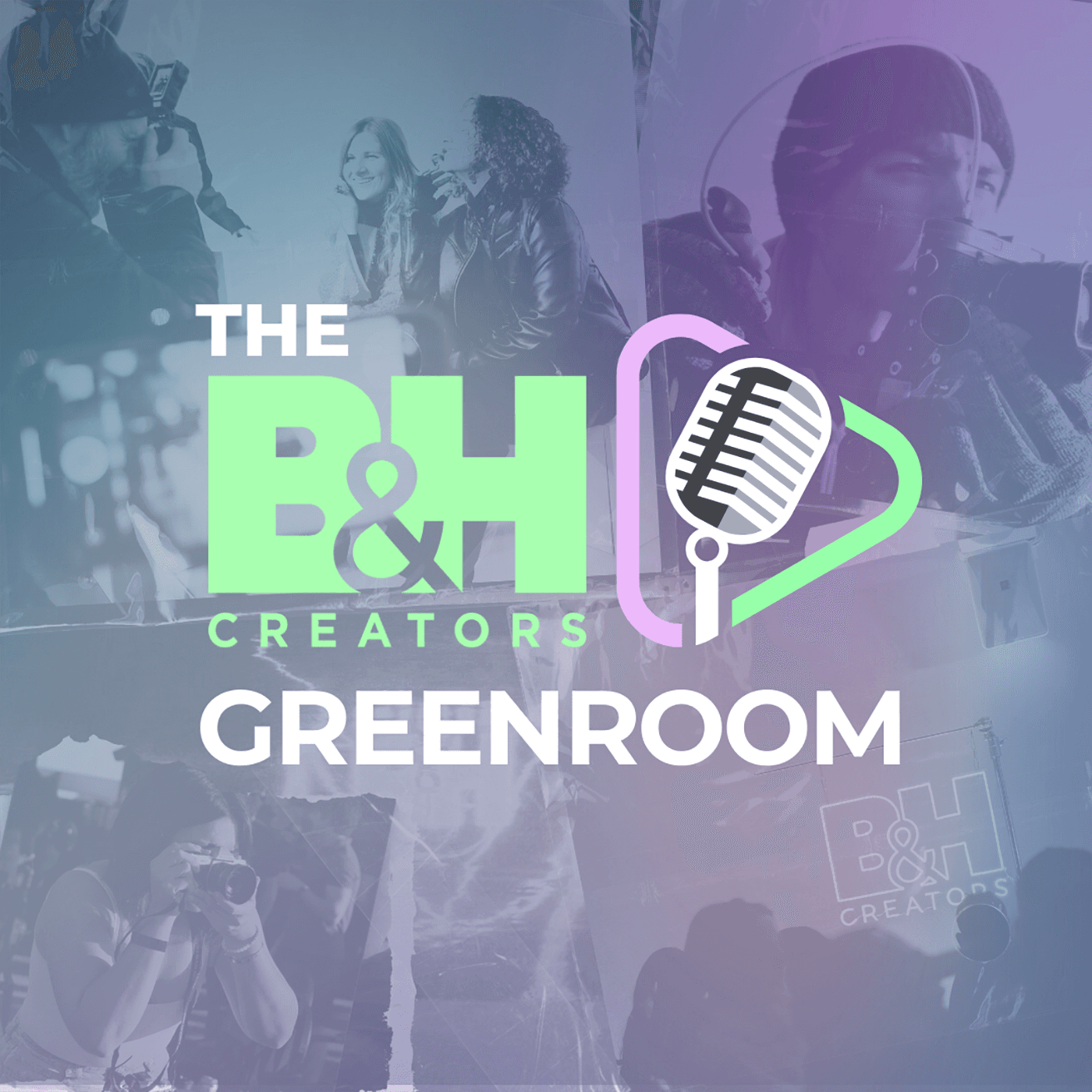 B&H Creators Green Room podcast artwork