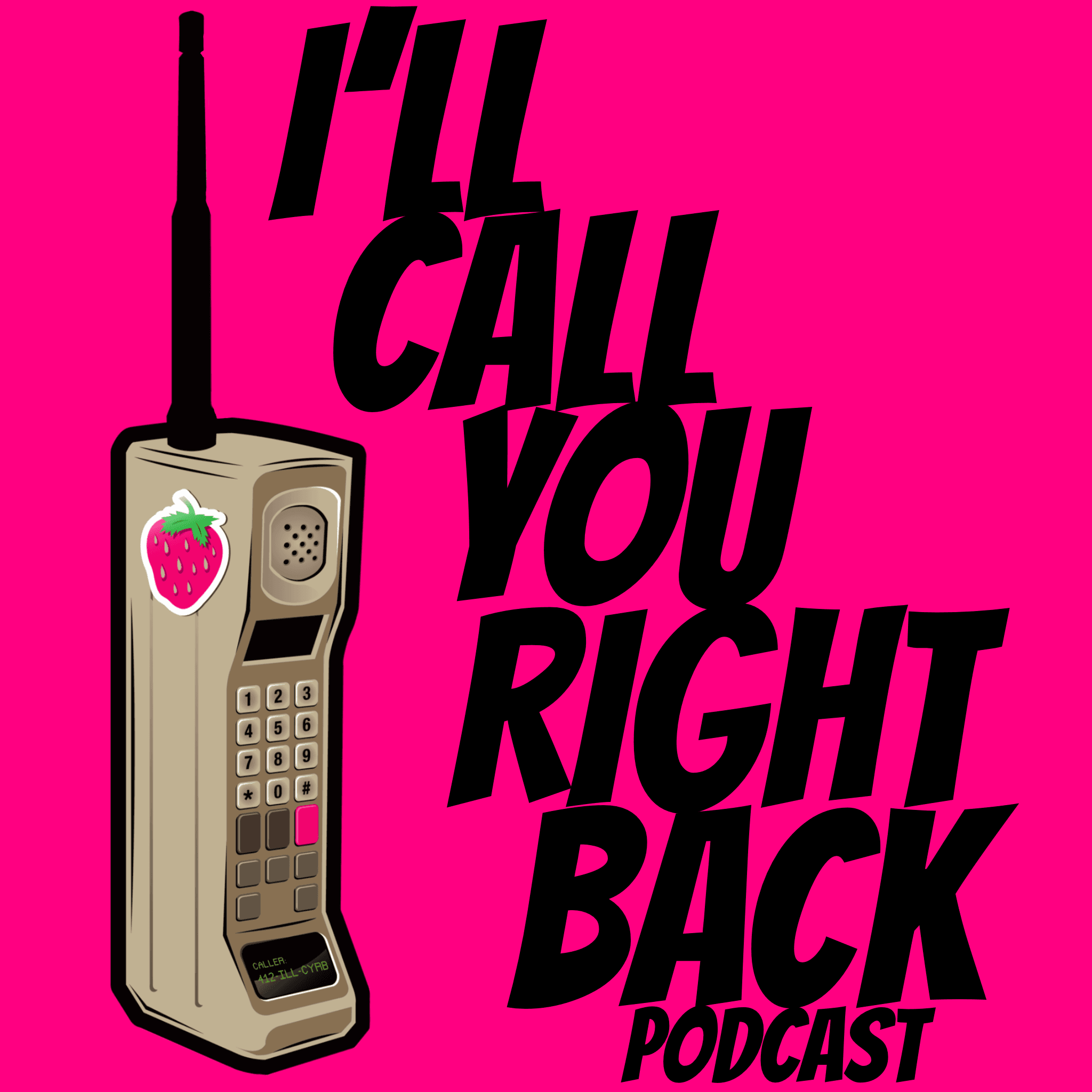 I'll Call You Right Back Podcast podcast artwork