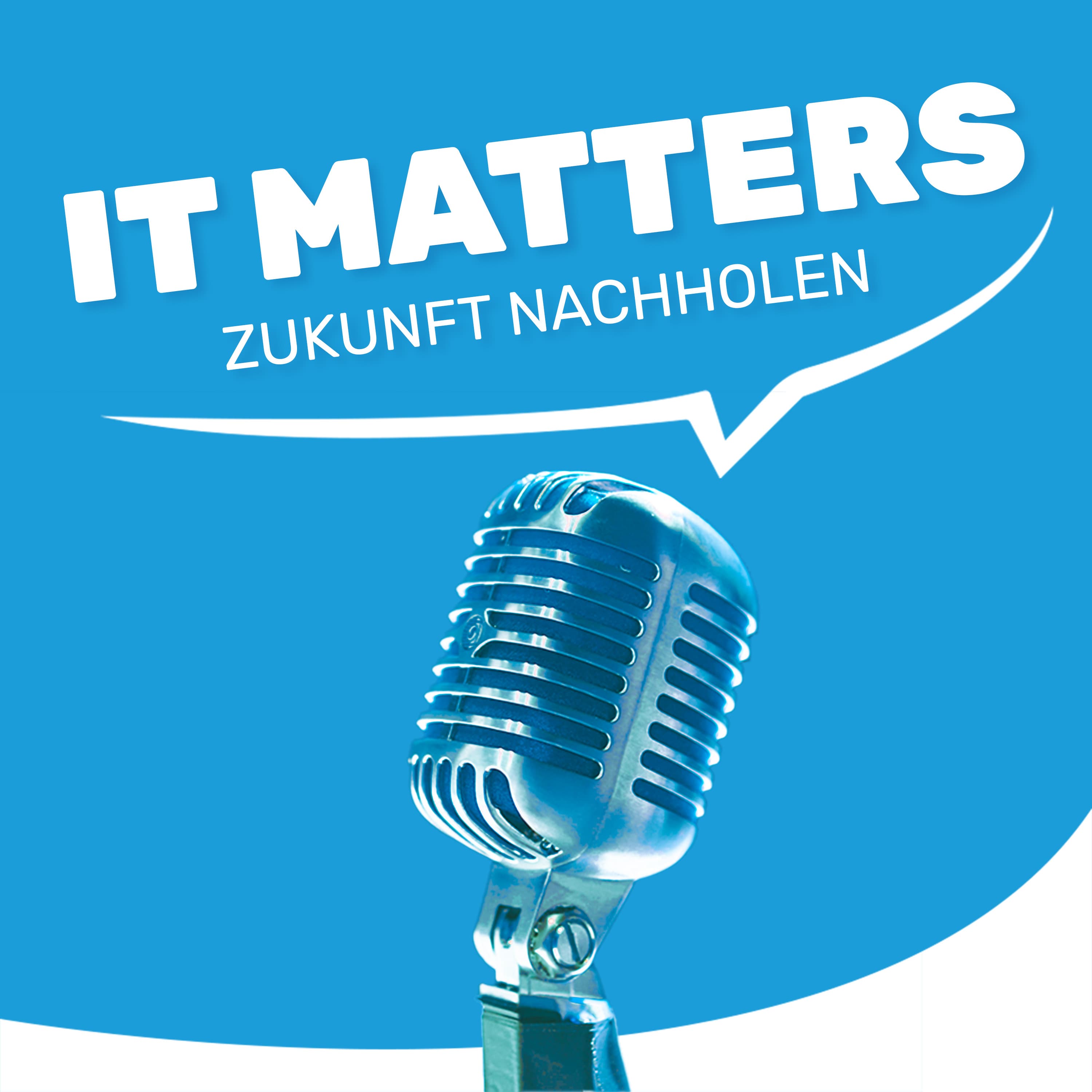 IT Matters - Zukunft nachholen podcast artwork
