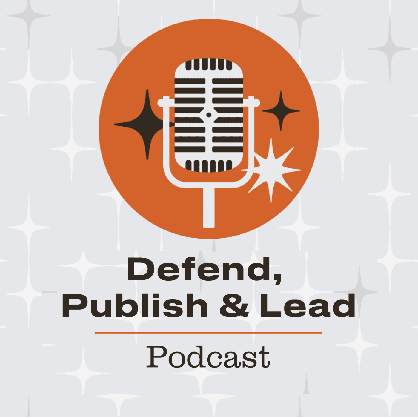 Defend, Publish & Lead Podcast podcast artwork