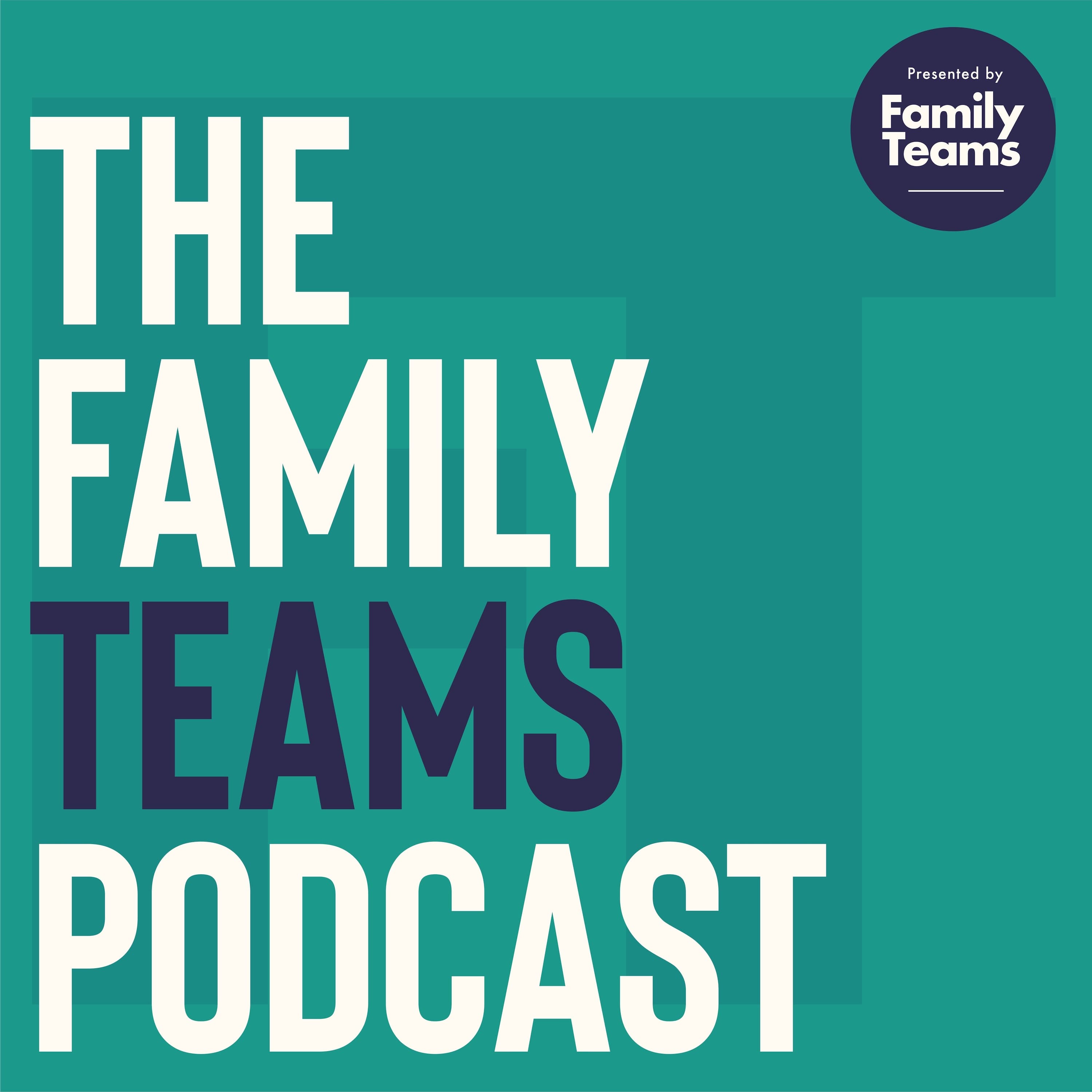 The Family Teams Podcast podcast artwork