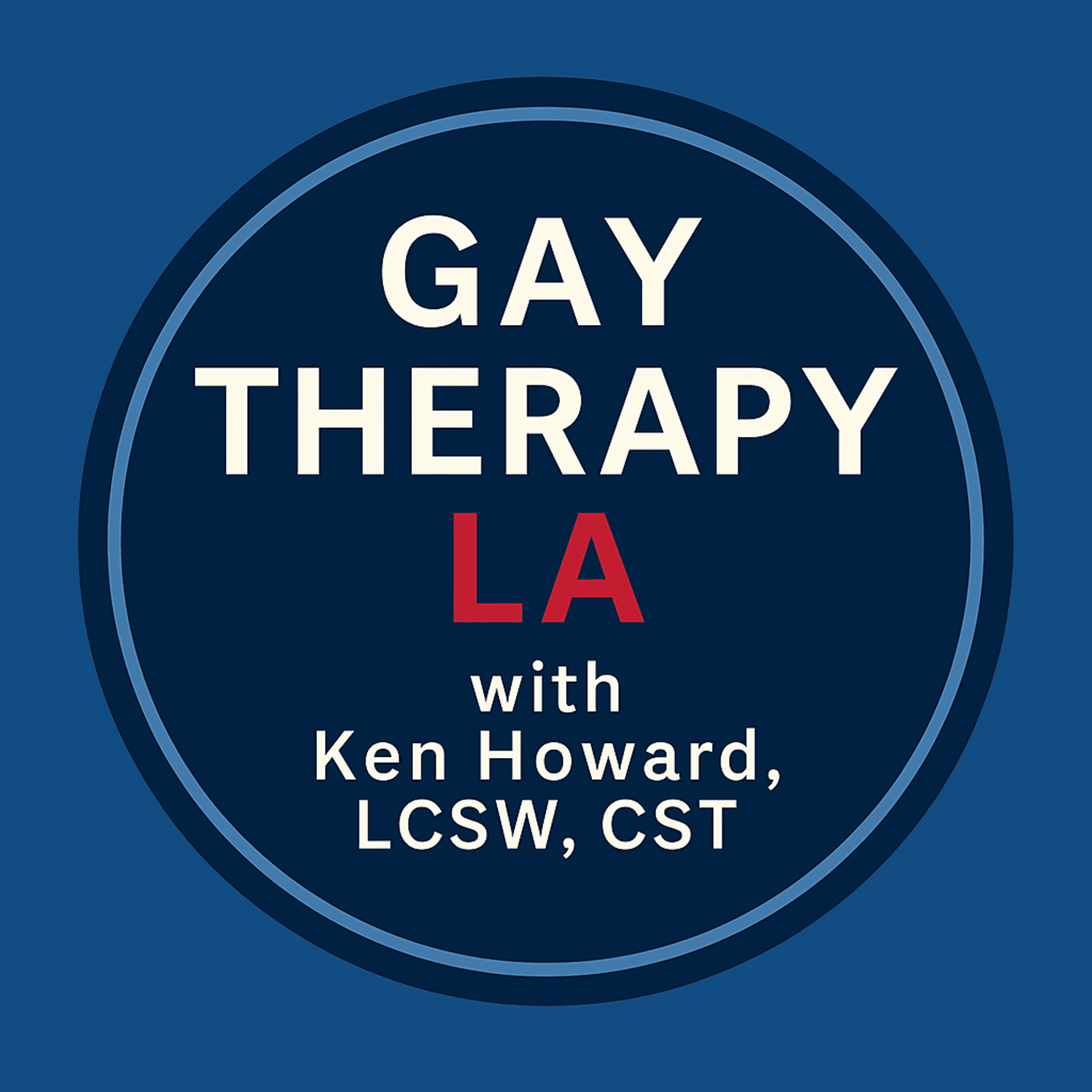 Gay Therapy LA with Ken Howard, LCSW, CST podcast artwork