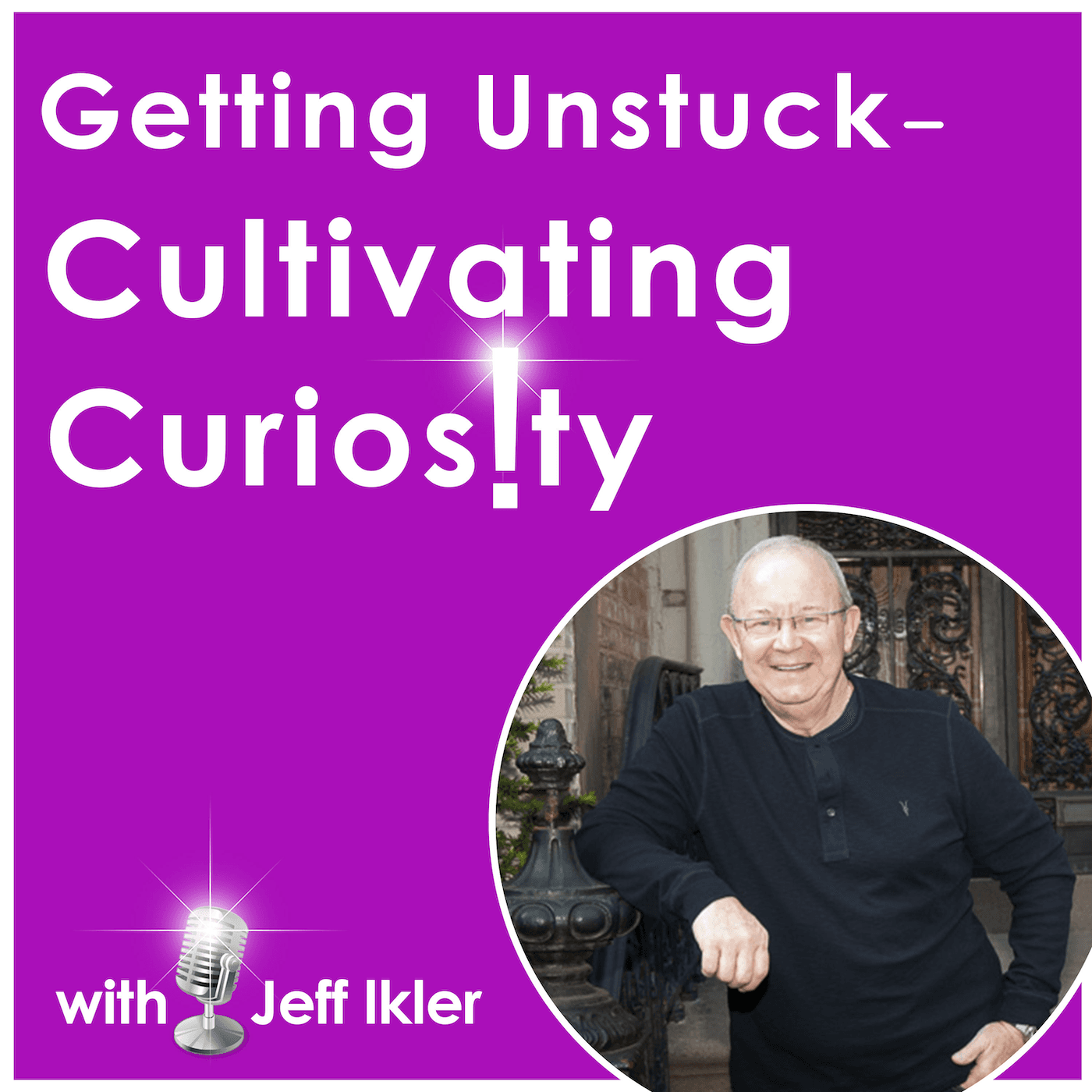Getting Unstuck – Cultivating Curiosity podcast artwork