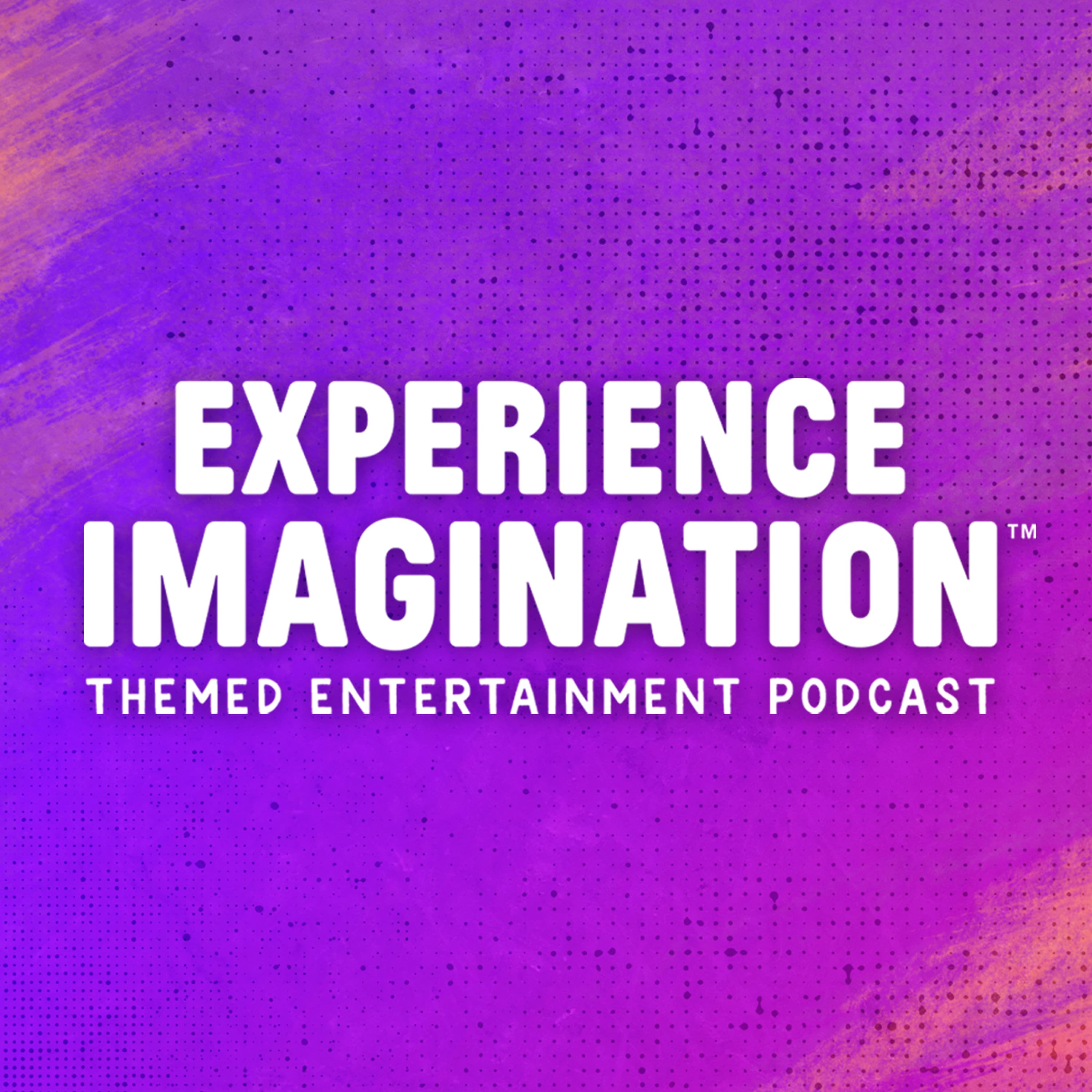 Experience Imagination: A Themed Entertainment Podcast podcast artwork
