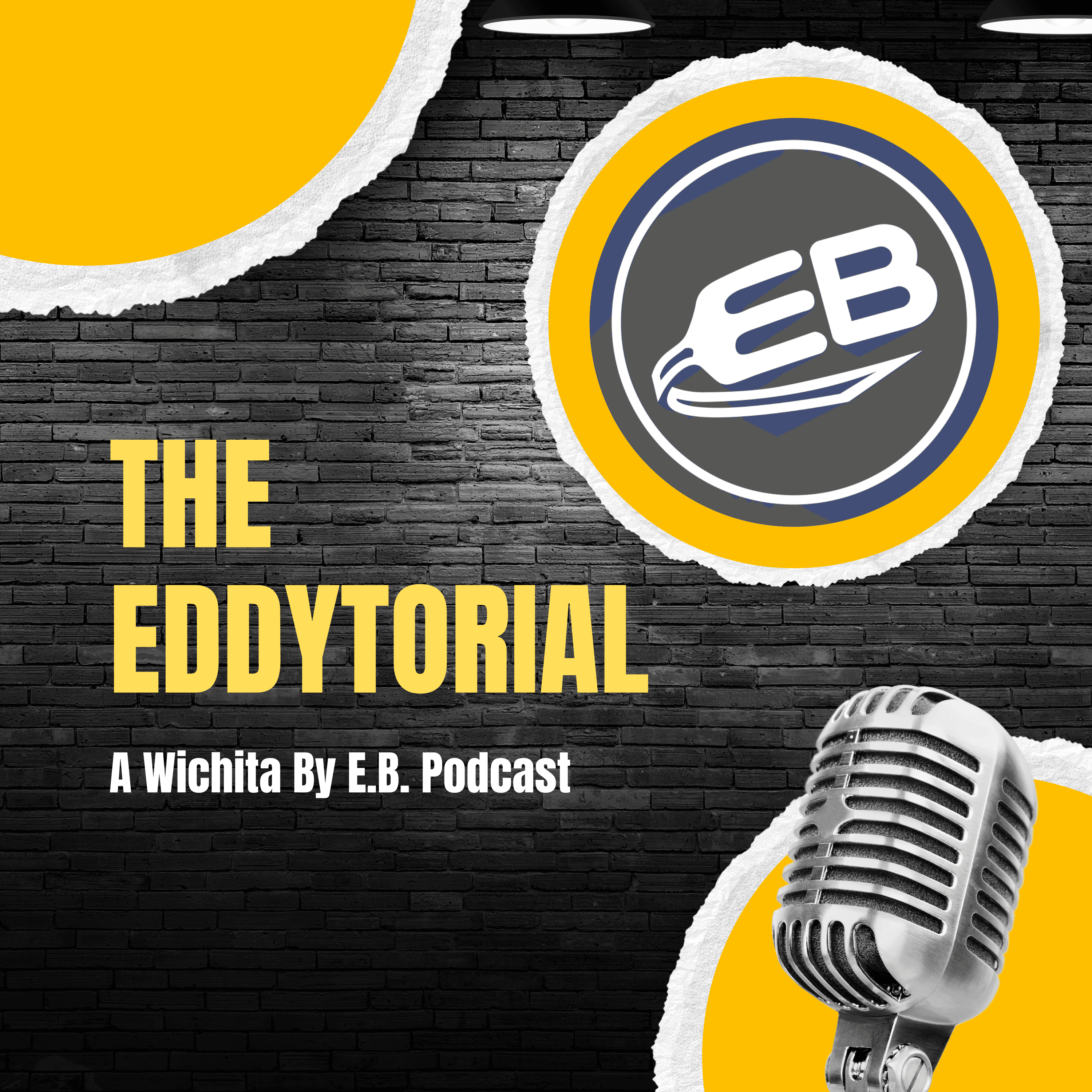 The Eddytorial: A Wichita By E.B. Podcast podcast artwork