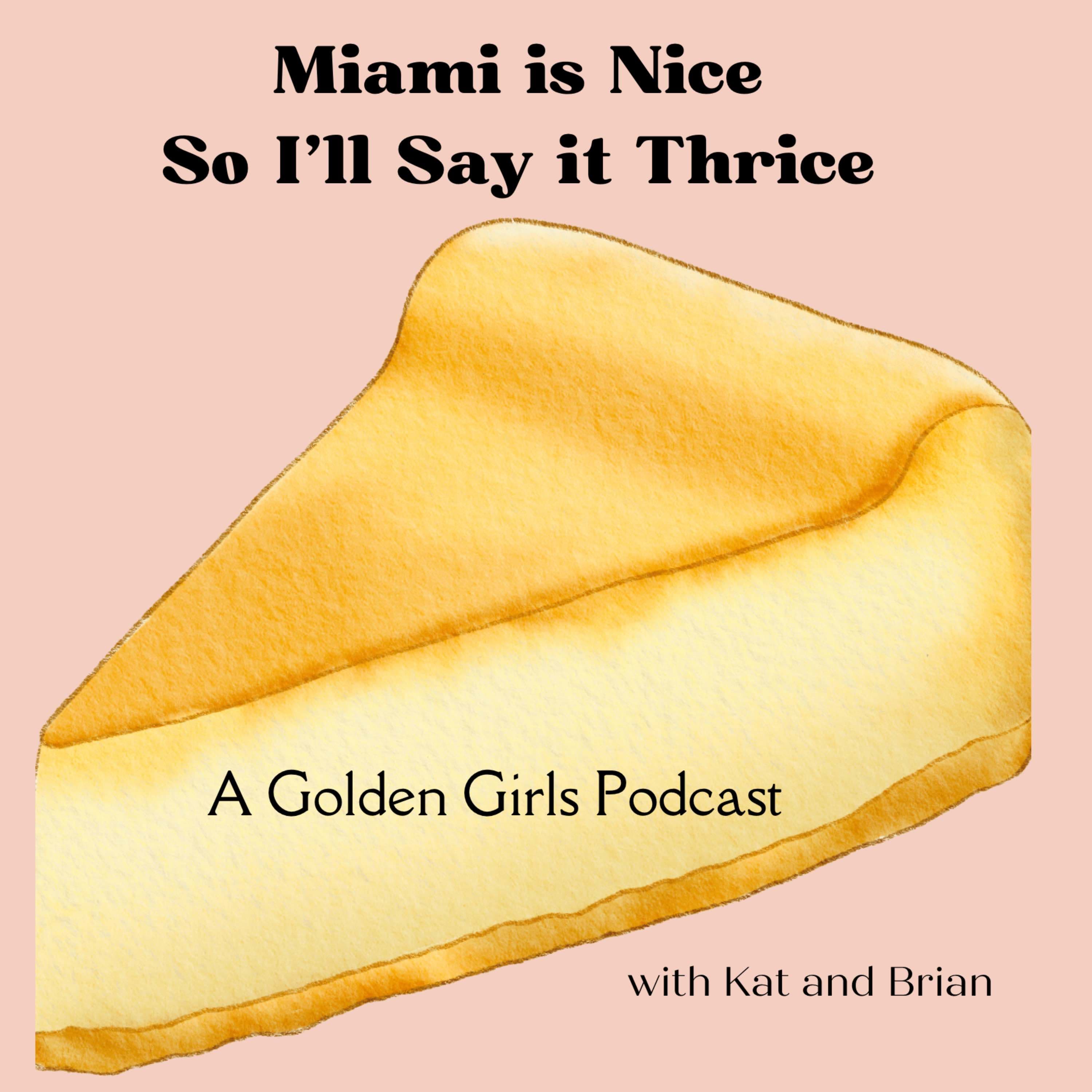 Miami Is Nice, So I'll Say It Thrice - A Golden Girls Podcast podcast artwork