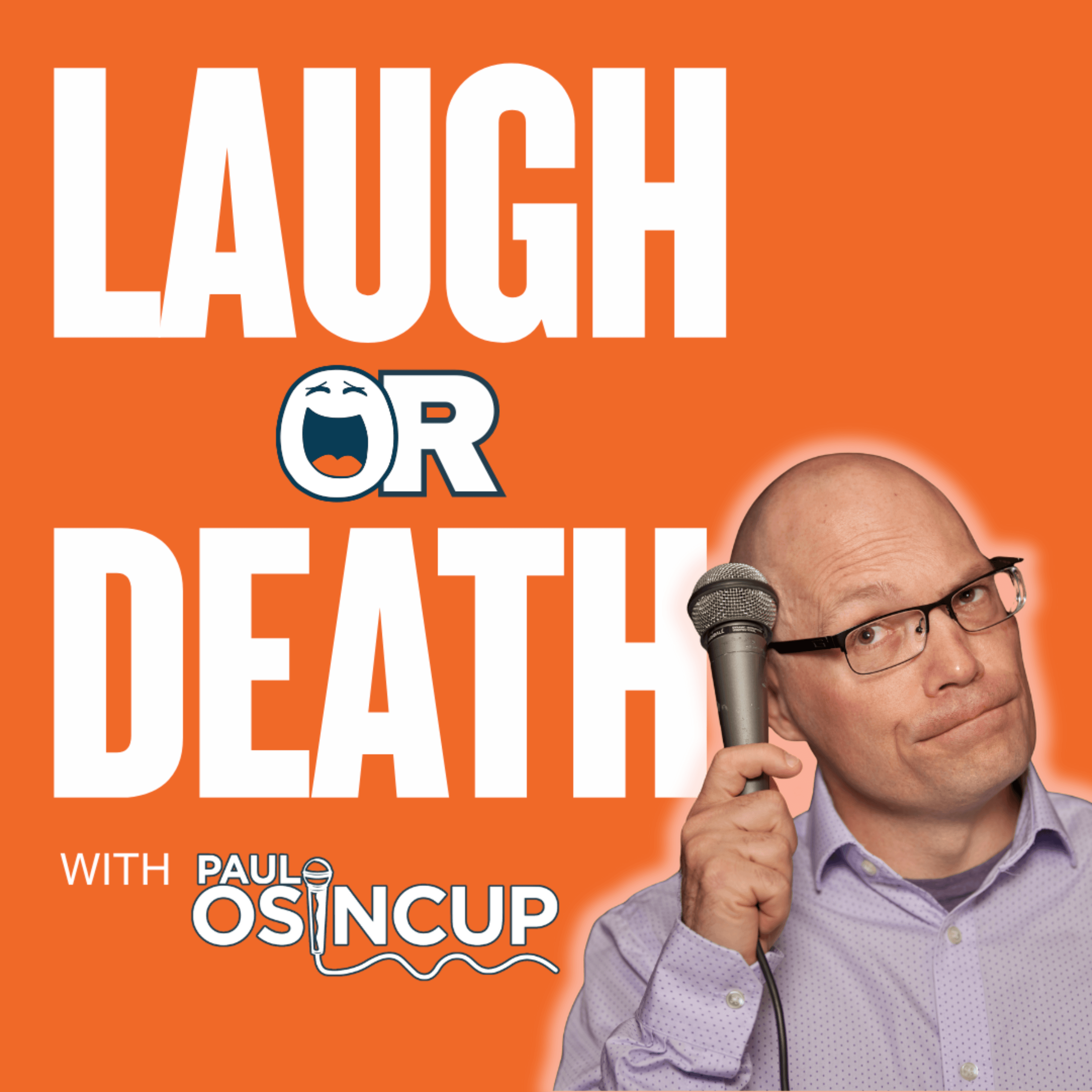 Laugh or Death with Paul Osincup | Humor, Resilience, Humanity podcast artwork