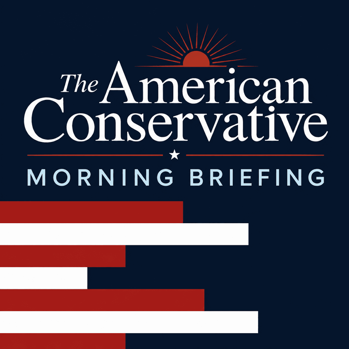 The American Conservative Morning Briefing podcast artwork