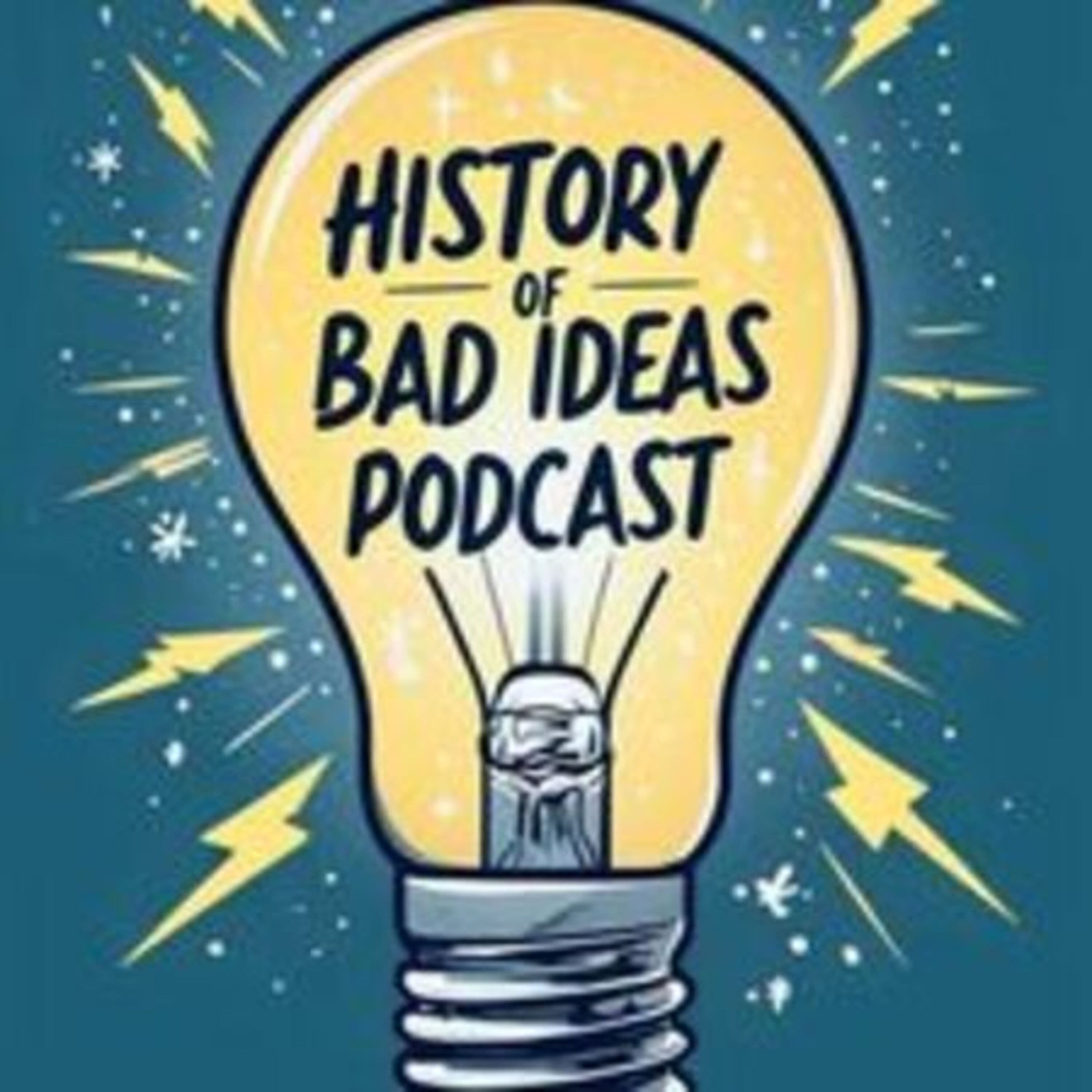 The History of Bad Ideas Podcast podcast artwork