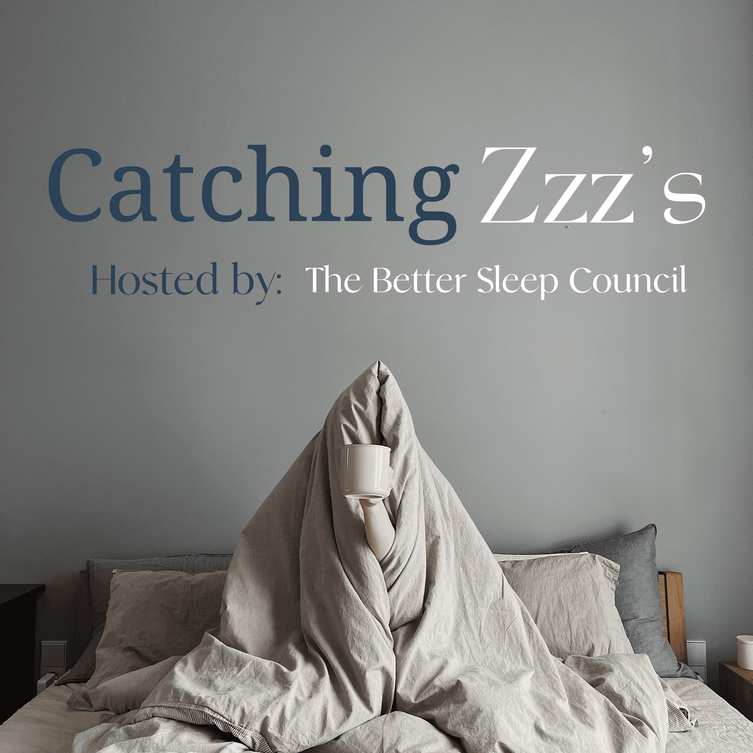 Catching Zzz's: A Better Sleep Council podcast podcast artwork